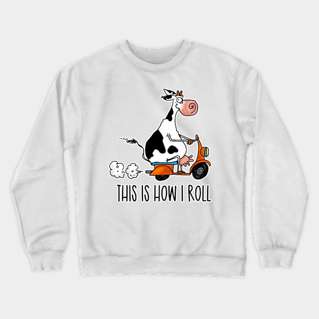 This Is How I Roll. Crewneck Sweatshirt by Corrie Kuipers